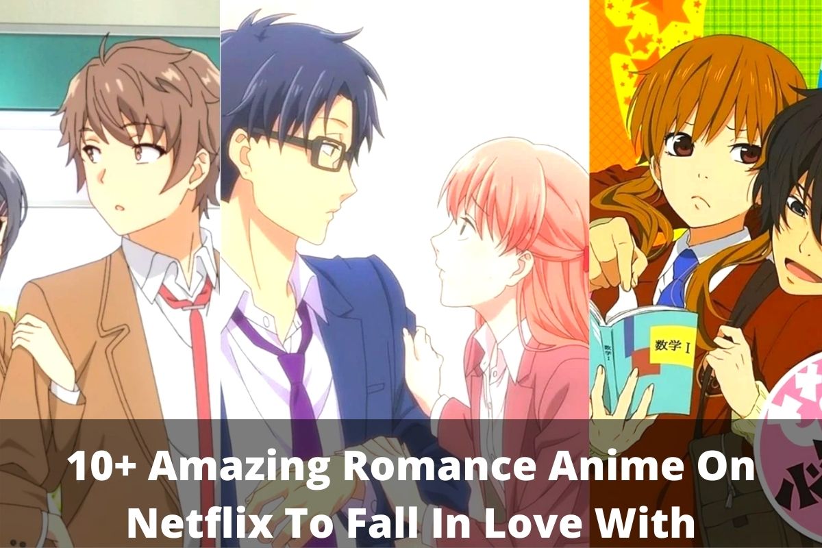 10+ Amazing Romance Anime On Netflix To Fall In Love With