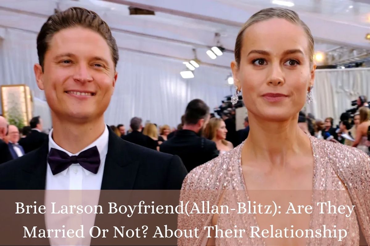 Brie Larson Boyfriend(Allan-Blitz) Are They Married Or Not? About Their Relationship