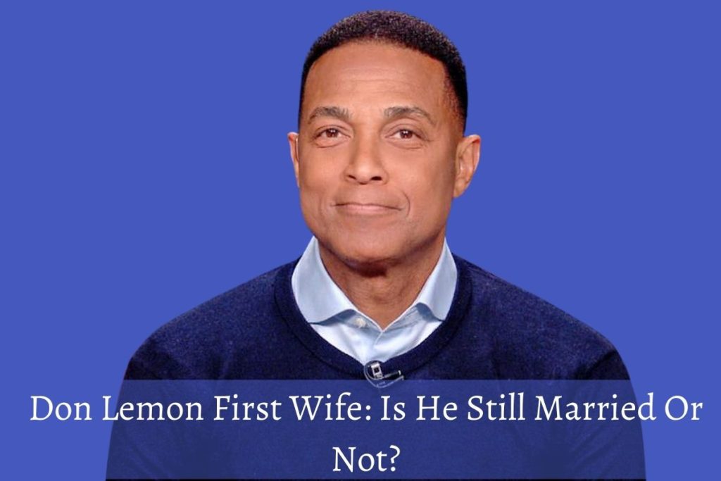 Don Lemon First Wife Is He Still Married Or Not?