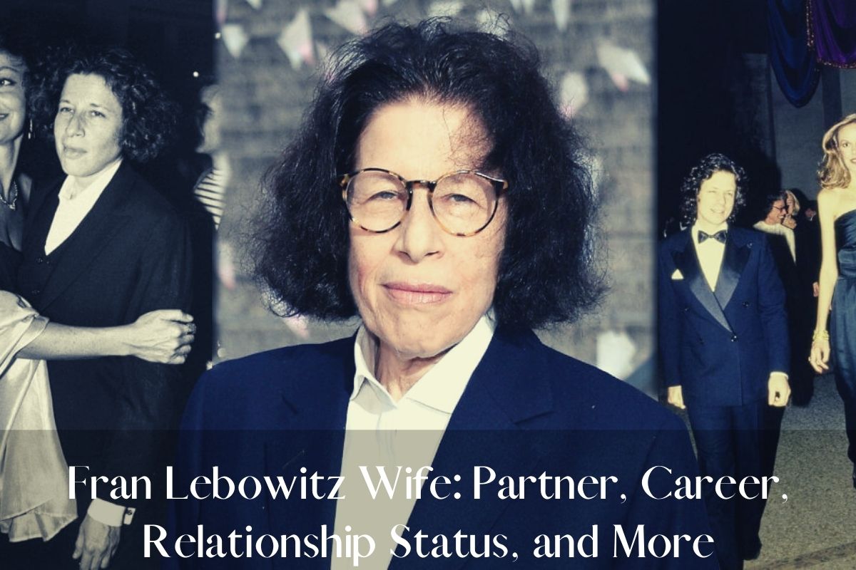 Fran Lebowitz Wife Partner, Career, Relationship Status, and More