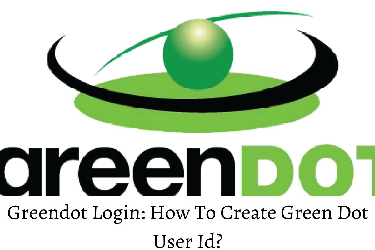 Greendot Login How To Create Green Dot User Id?