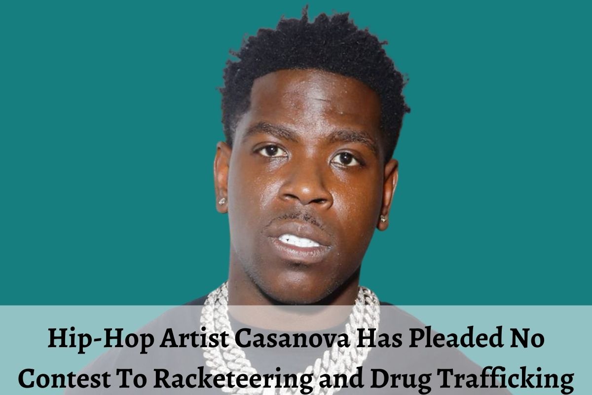 Rapper Casanova Has Pleaded No Contest To Racketeering and Drug Trafficking Charges