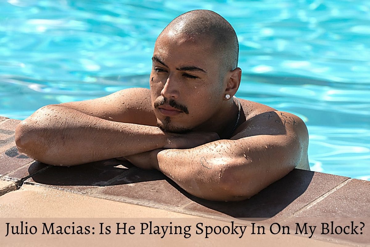 Julio Macias Is He Playing Spooky In On My Block?
