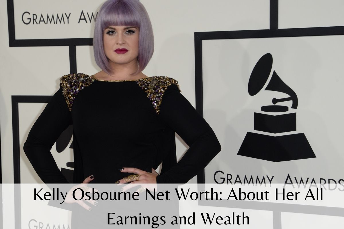 Kelly Osbourne Net Worth About Her All Earnings and Wealth