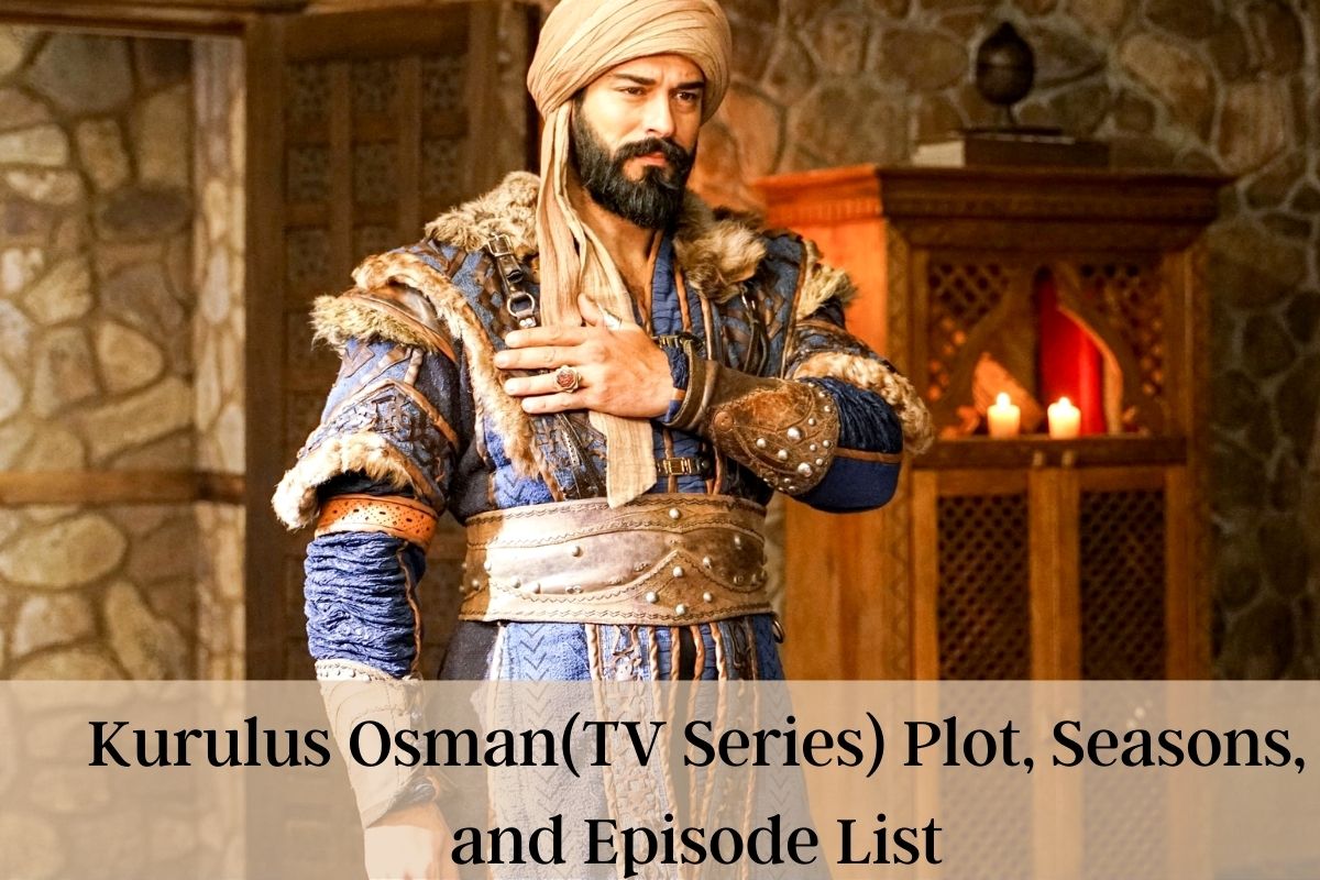 Kurulus Osman(TV Series) Plot, Seasons, and Episode List