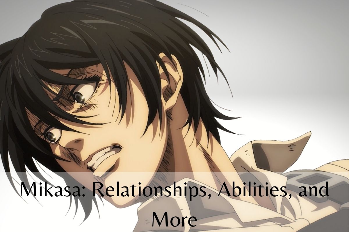 Mikasa Relationships, Abilities, and More