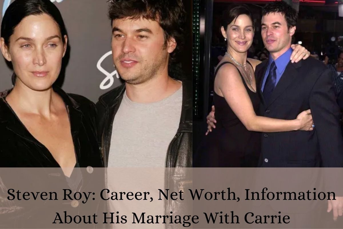 Steven Roy Career, Net Worth, Information About His Marriage With Carrie