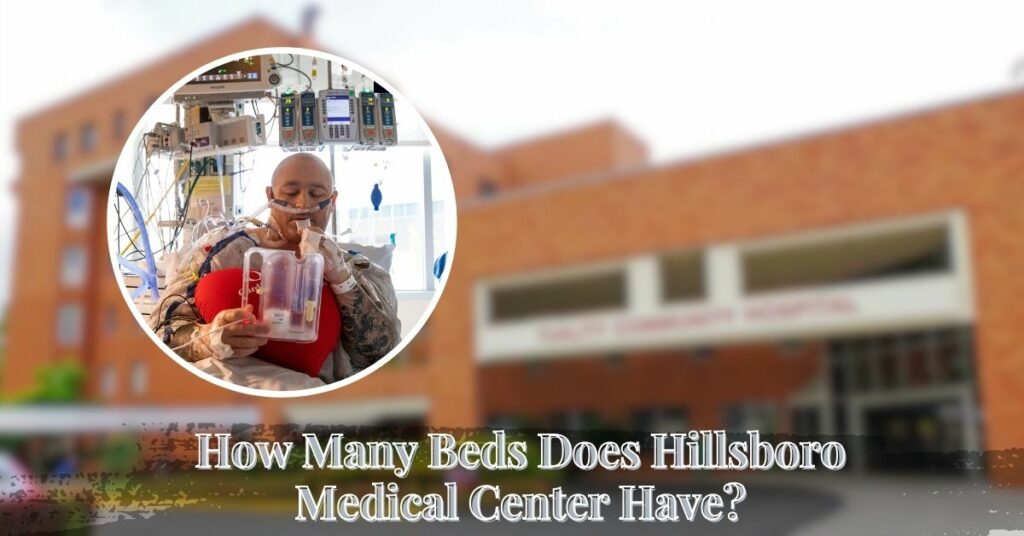 How Many Beds Does Hillsboro Medical Center Have