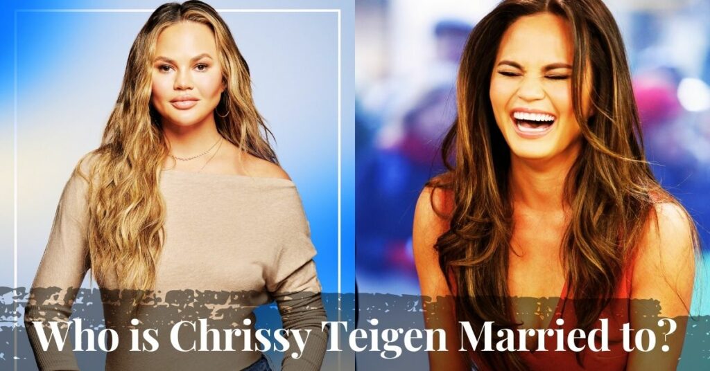 Who is Chrissy Teigen Married to