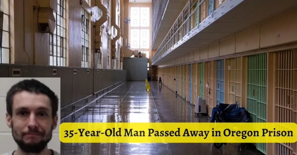 35-Year-Old Man Passed Away in Oregon Prison