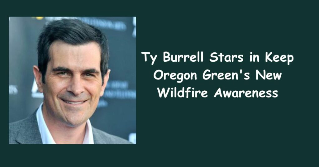 Ty Burrell Stars in Keep Oregon Green's New Wildfire Awareness