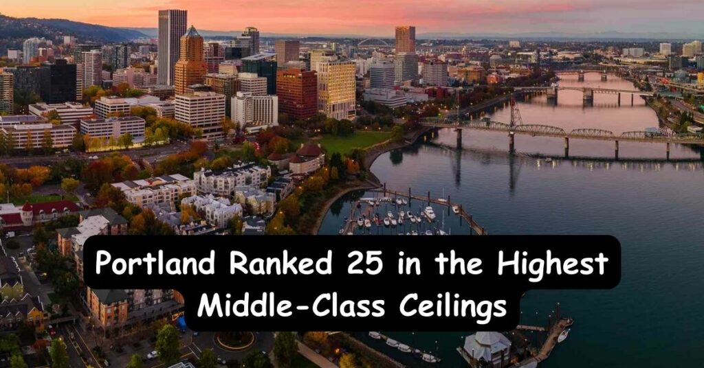 Portland Ranked 25 in the Highest Middle-Class Ceilings
