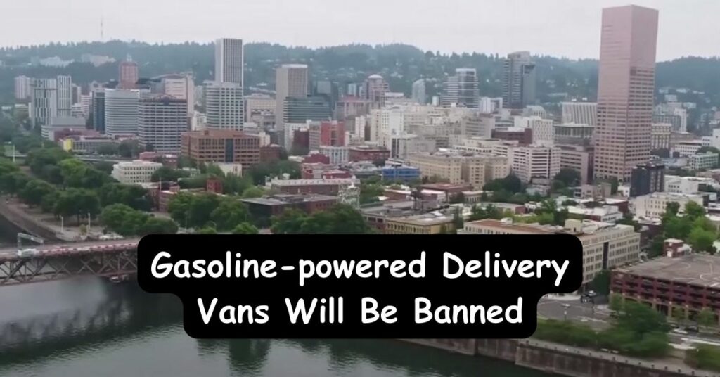 Gasoline-powered Delivery Vans Will Be Banned