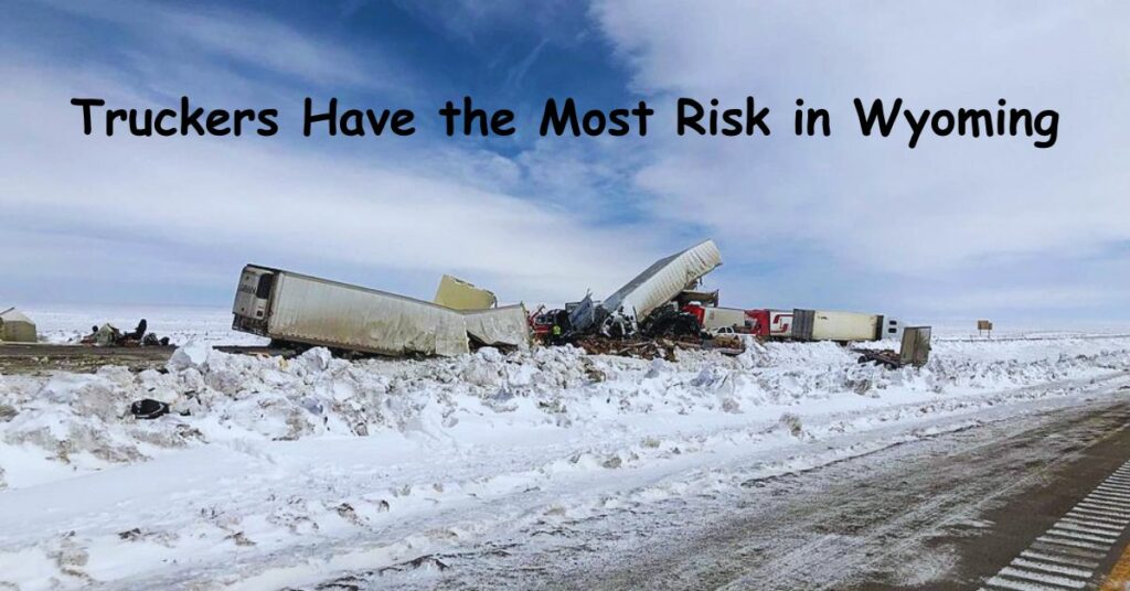 Truckers Have the Most Risk in Wyoming