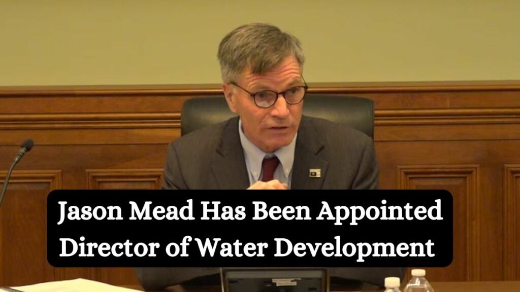 Jason Mead Has Been Appointed Director of Water Development