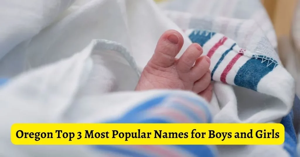 Oregon Top 3 Most Popular Names for Boys and Girls