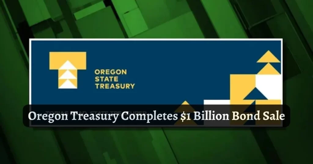 Oregon Treasury Completes $1 Billion Bond Sale