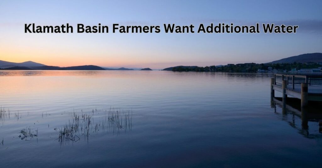 Klamath Basin Farmers Want Additional Water From the Federal Government