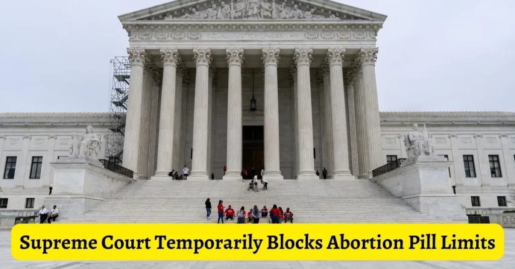 Supreme Court Temporarily Blocks Abortion Pill Limits