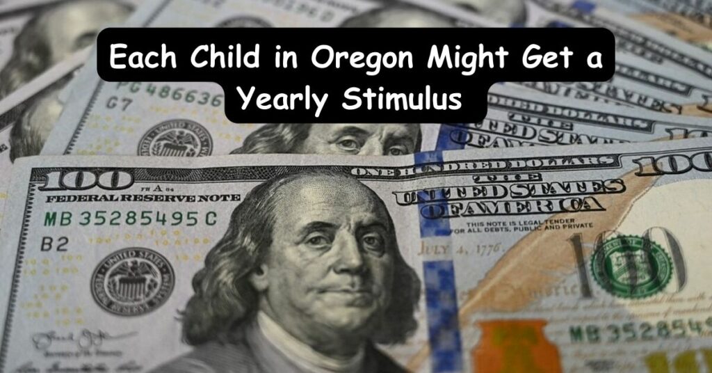 Each Child in Oregon Might Get a Yearly Stimulus of $3,600