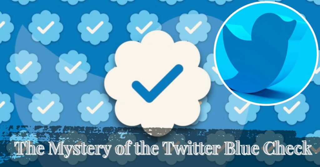 The Mystery of the Twitter Blue Check