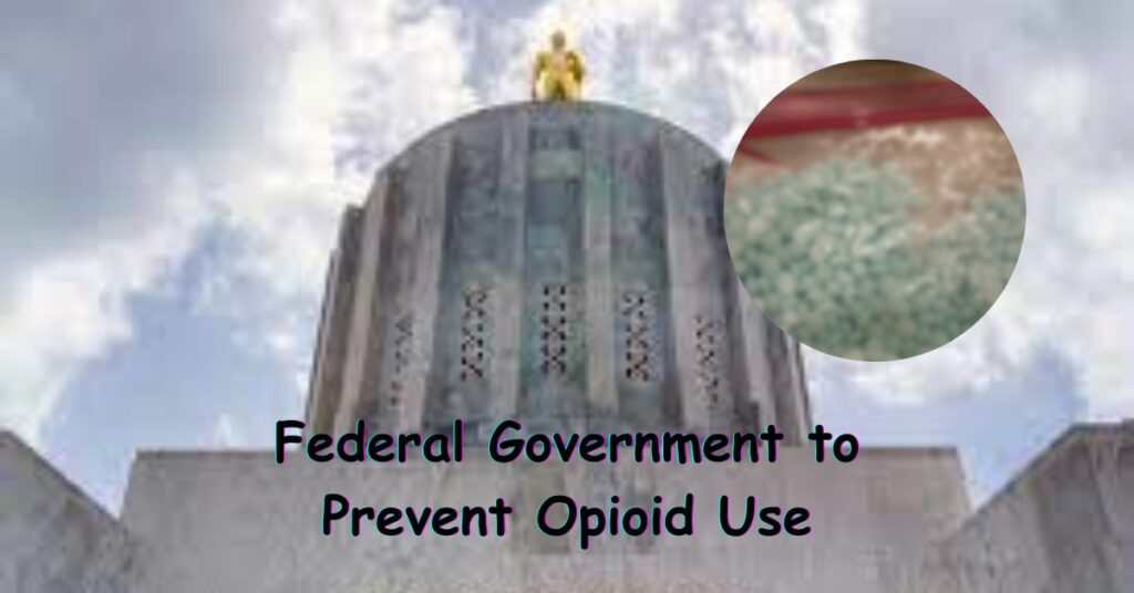 Federal Government to Prevent Opioid Use