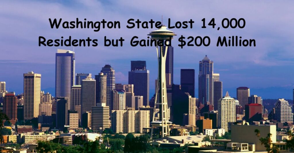 Washington State Lost 14000 Residents but Gained 200 Million