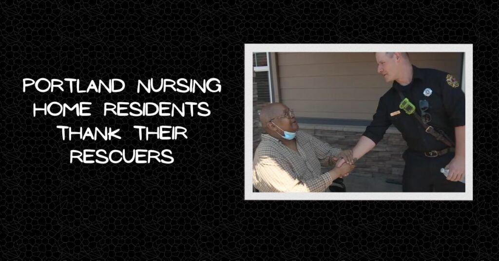 Portland Nursing Home Residents Thank Their Rescuers
