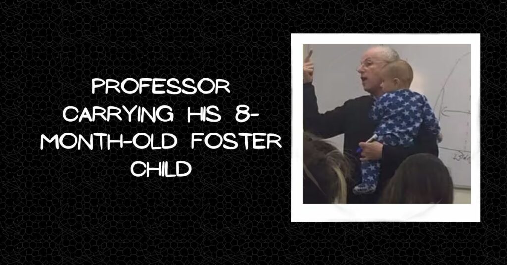 Professor Carrying His 8-month-old Foster Child