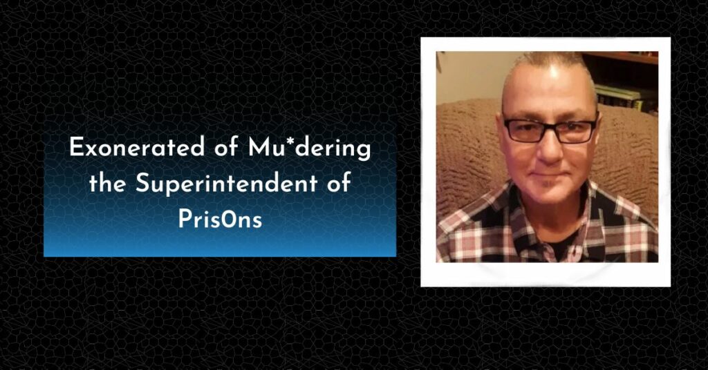 Exonerated of Murdering the Superintendent of Prisons