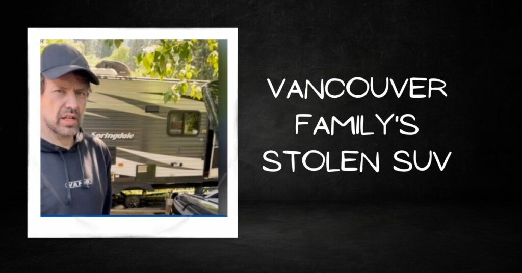 Vancouver Family's Stolen SUV