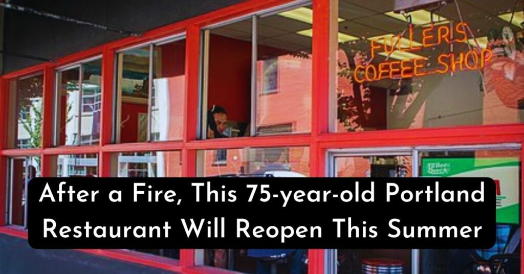 After a Fire, This 75-year-old Portland Restaurant Will Reopen This Summer