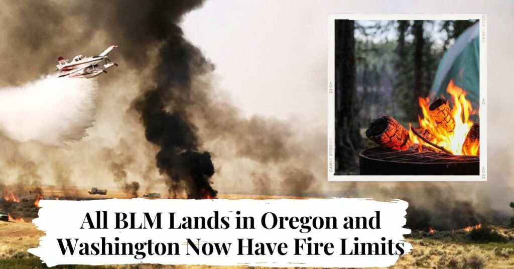 All BLM Lands in Oregon and Washington Now Have Fire Limits