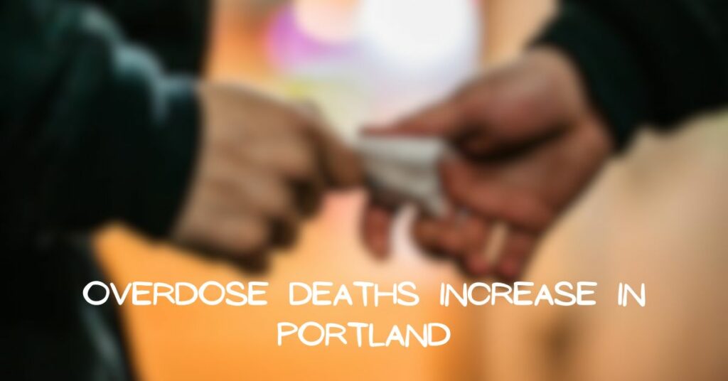 Overdose Deaths Increase in Portland