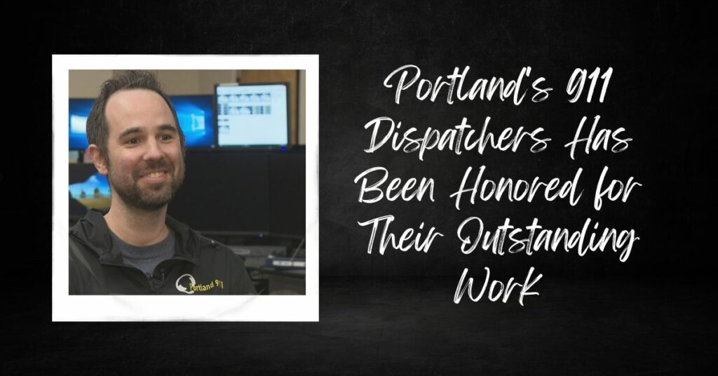 Portland's 911 Dispatchers Has Been Honored for Their Outstanding Work