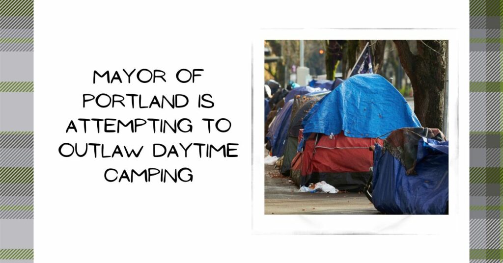 Mayor of Portland is Attempting to Outlaw Daytime Camping