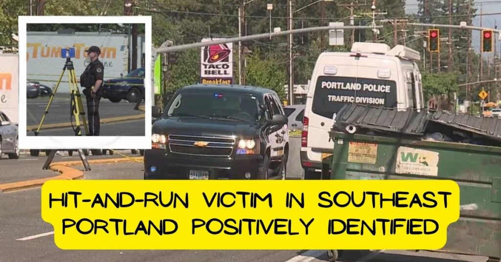 Hit-and-run Victim in Southeast Portland Positively Identified