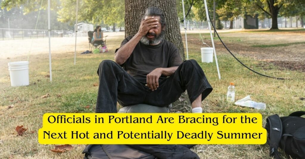 Officials in Portland Are Bracing for the Next Hot and Potentially Deadly Summer