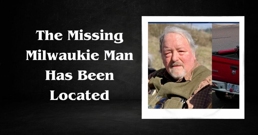 The Missing Milwaukie Man Has Been Located