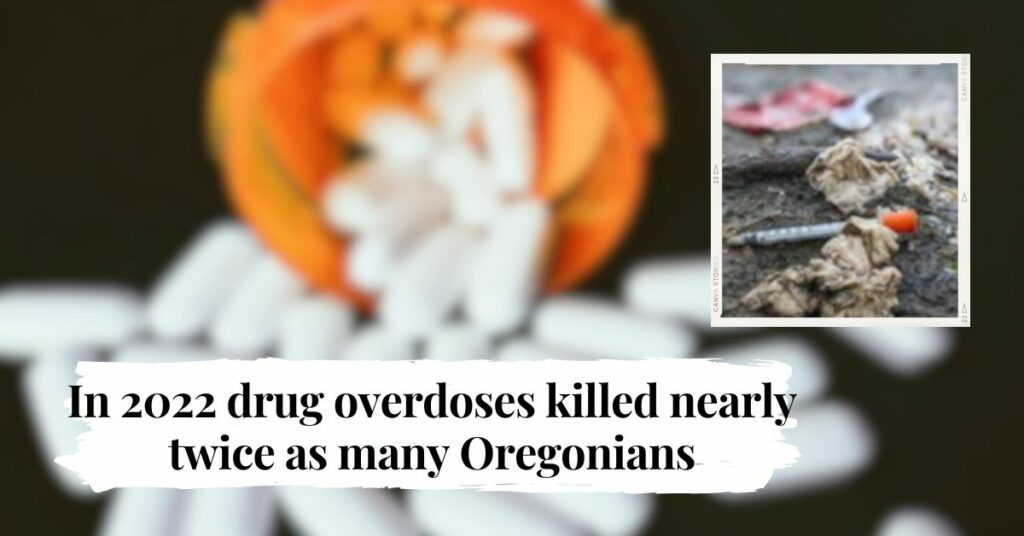 In 2022 drug overdoses killed nearly twice as many Oregonians