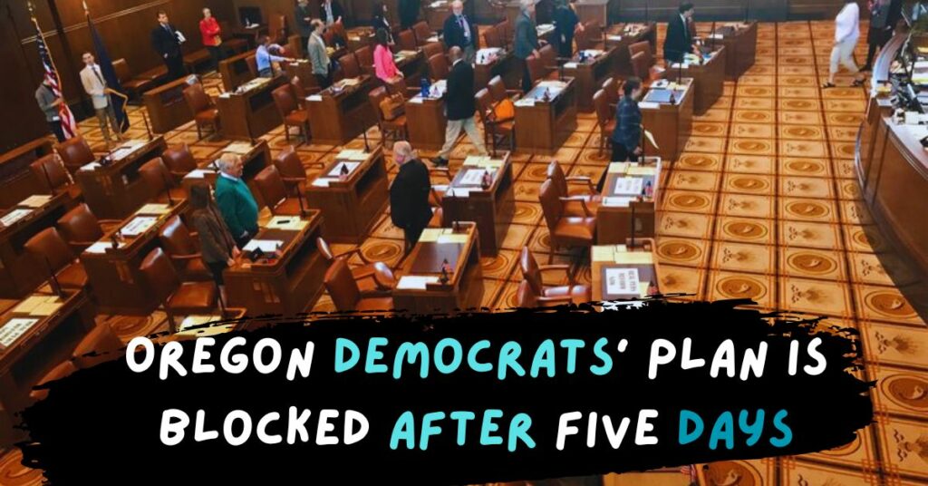 Oregon Democrats' Plan is Blocked After Five Days