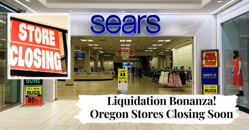 Liquidation Bonanza! Oregon Stores Closing Soon
