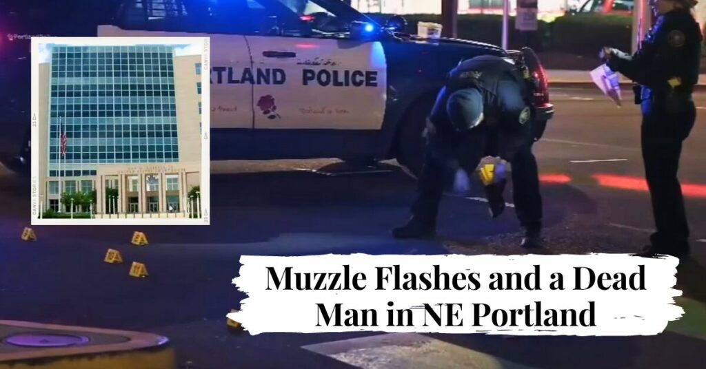 Muzzle Flashes and a Dead Man in NE Portland