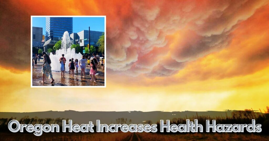 Oregon Heat Increases Health Hazards