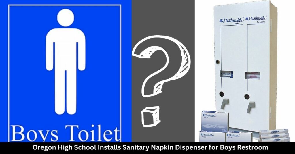 Oregon High School Installs Sanitary Napkin Dispenser for Boys Restroom