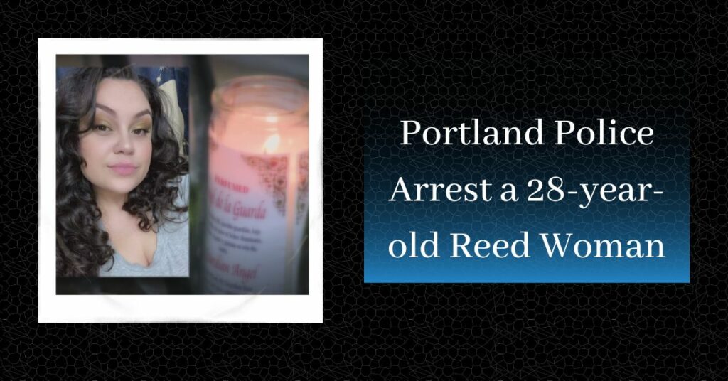 Portland Police Arrest a 28-year-old Reed Woman