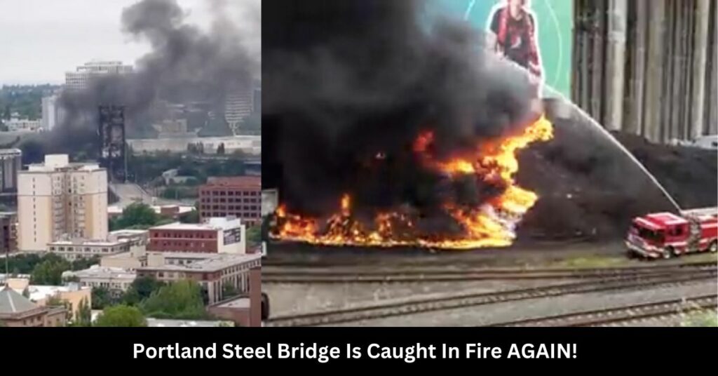 Portland Steel Bridge Is Caught In Fire AGAIN!