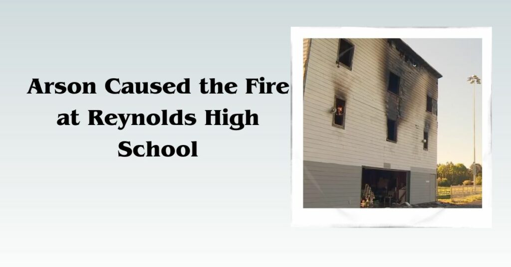 Arson Caused the Fire at Reynolds High School