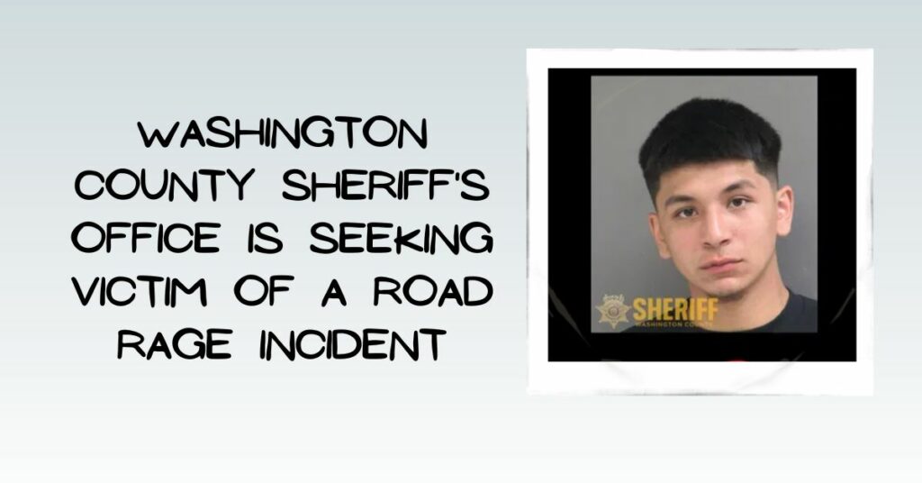 Washington County Sheriff's Office is Seeking Victim of a Road Rage Incident