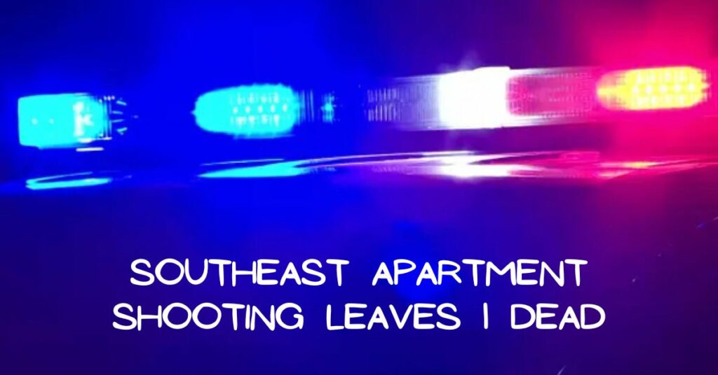 Southeast Apartment Shooting Leaves 1 Dead